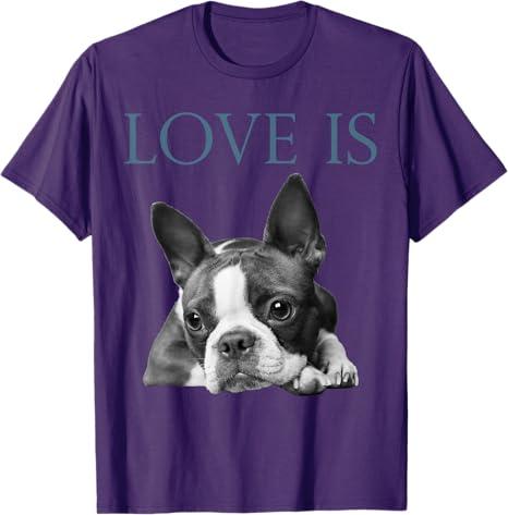 Love is Boston Terrier Bostie T-Shirt, XS
