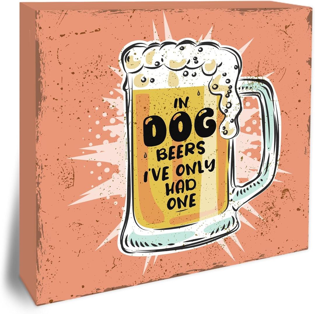 5 x Funny Beer Sign - In Dog beers I've only had one - About dogs Humorous quotes Tabletop Sign Decor For Friend Family Coworkers - 5"x5" Kitchen Bar Wood Block - Funny Desk Decorations & Supplies - A14