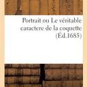 Portrait Ou Le Véritable Caractere de la Coquette (French Edition)