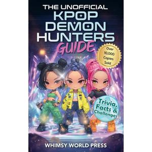 The Unofficial KPop Demon Hunters Guide: Trivia, Facts & Challenges for Fans Who