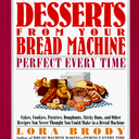 Desserts from Your Bread Machine