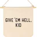 Give Em Hell Kid-Hanging Canvas Banner Wall Decor for Playroom,Bedroom Poster,Door Wall Art,Living Room Pennant Decor-Flag Sign Wall Decor Gift for Kids Teen-Birthday Christmas Gift