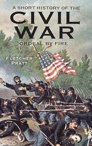 A Short History of the Civil War: Ordeal by Fire (Book)