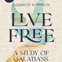 Live Free - Bible Study Book with Video Access: A Study of Galatians (Book)