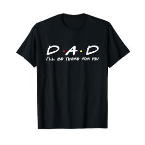 Dad I'll Be There For You T-Shirt Large, Black  Dad I'll Be There For You T-Shirt Large, Black