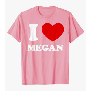 I Love Megan I Heart Megan Funny Megan T-Shirt XL