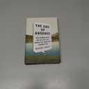The End of Absence: Reclaiming What We've Lost in a World of Constant Connection