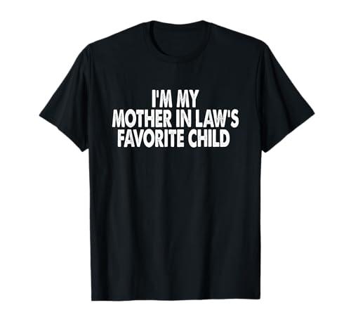 I'm My Mother in Law's Favorite Child Funny Parent Men Women TShirt, Size Male M