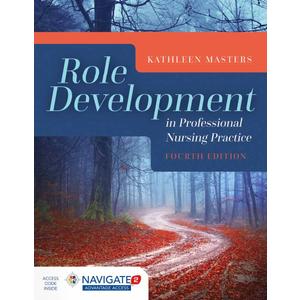 Role Development in Professional Nursing Practice: . Role Development in Professional Nursing Practice: .