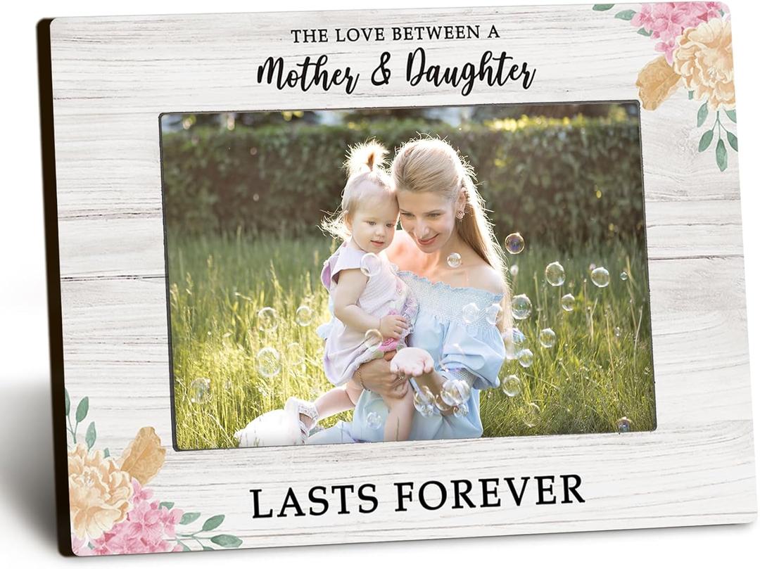 Mom and Daughter 4x6 Picture Frame, Mother Photo Frame, Gifts for Mom from Daughter for Mothers Day, The Love Between a Mother and Daughter Lasts Forever Photo Frames for Desk Shelf Decor