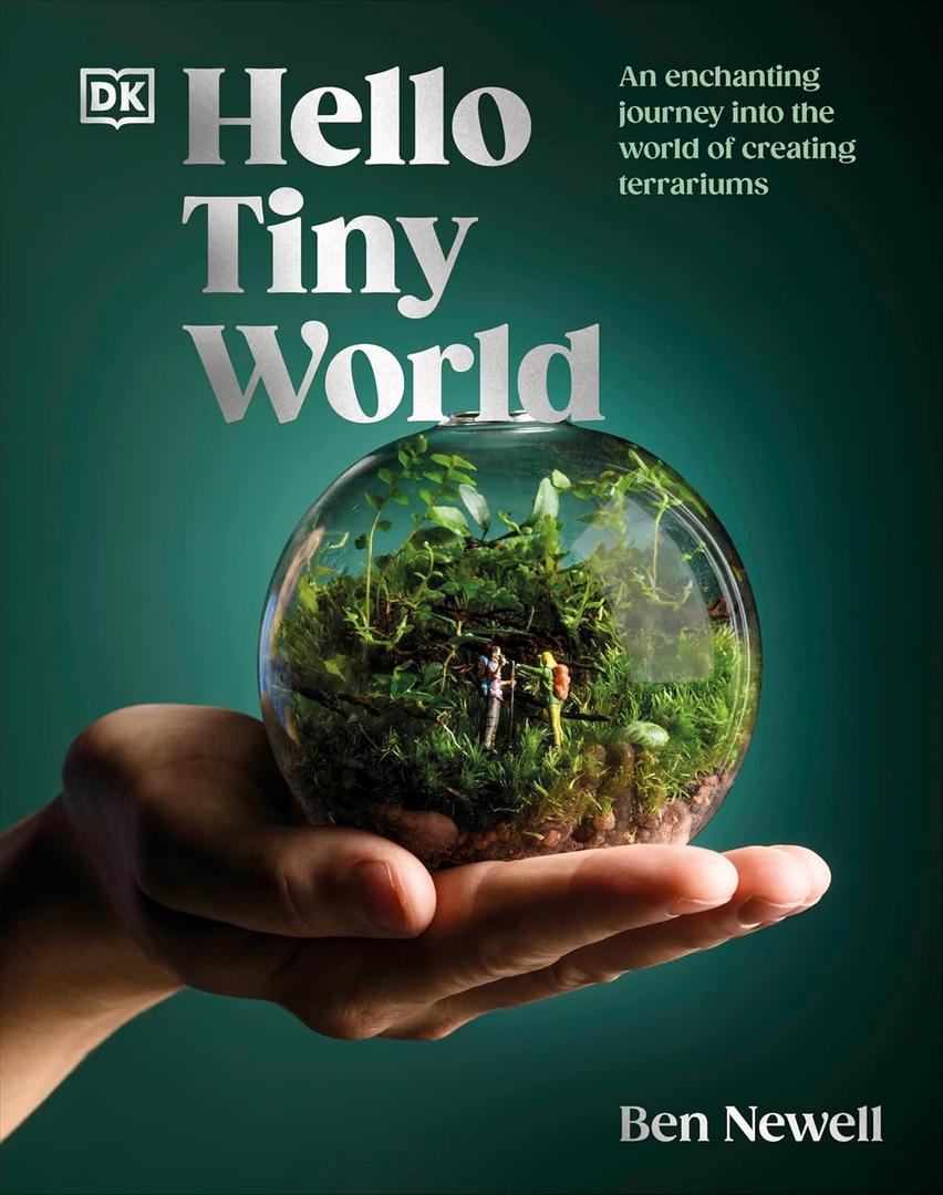 Hello Tiny World: An Enchanting Journey into the World of Creating Terrariums Hardcover – May 14, 2024