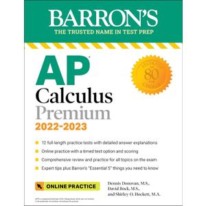 AP Calculus Premium, 2022-2023: 12 Practice Tests + Comprehensive Review + Online Practice (Barron's AP)