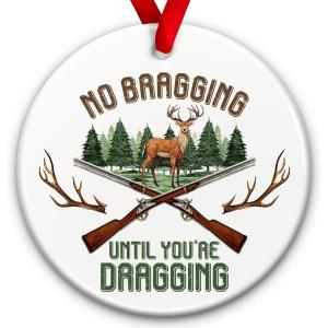 2 x Deer Hunter Christmas Ornament No Bragging Until Youre Dragging Hunting Decoration, Ideas, Xmas Decor, Hunting Gift for Outdoorsmen, Hunters & Deer Lovers