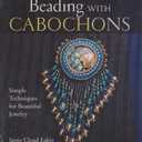 Beading with Cabochons: Simple Techniques for Beautiful Jewelry (Lark Jewelry Books)