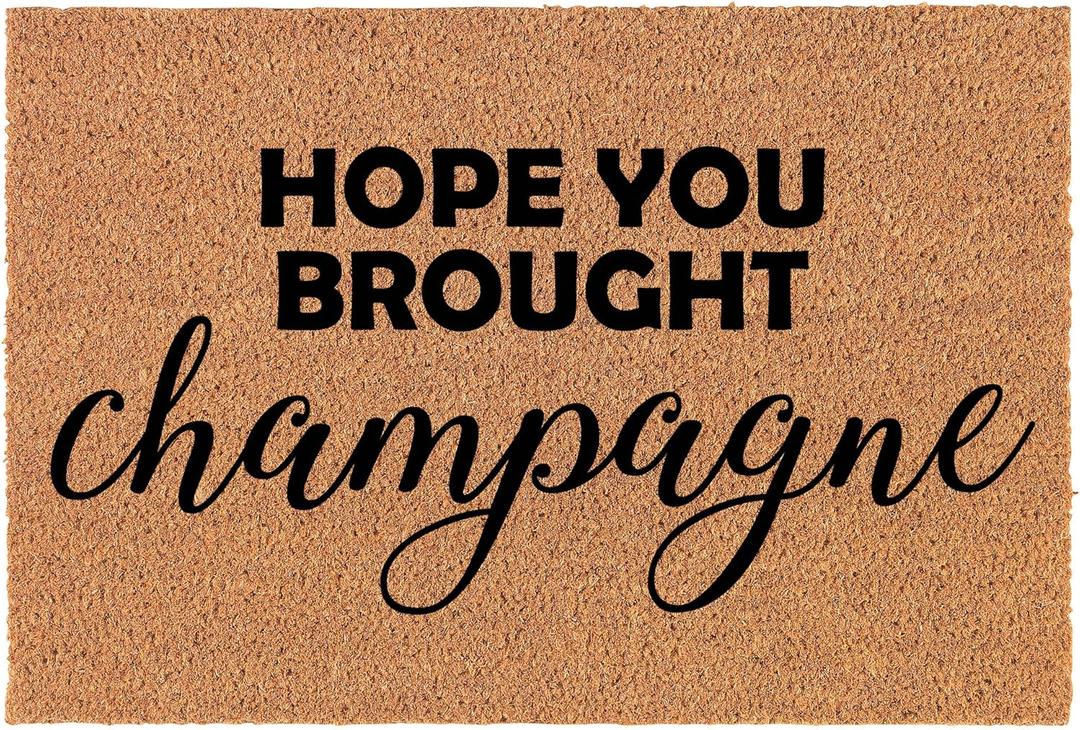 Coir Doormat Front Door Mat New Home Closing Housewarming Gift Hope You Brought Champagne Funny (30" x 18" Standard)