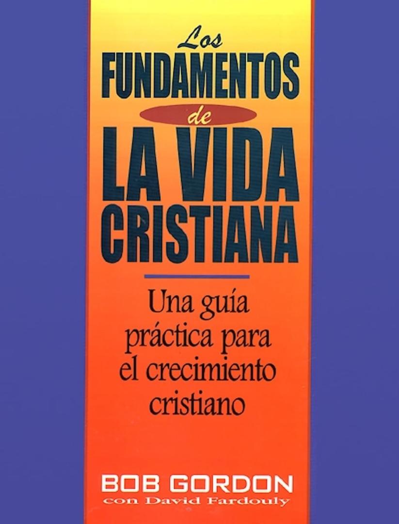 Los fundamentos de la vida cristiana (Spanish Edition)