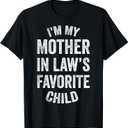 I'm My Mother in Law's Favorite Child, Funny Son in Law T-Shirt