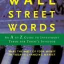 Wall Street Words: An A to Z Guide to Investment Terms for Today's Investor An Updated Reference to Contemporary Finance