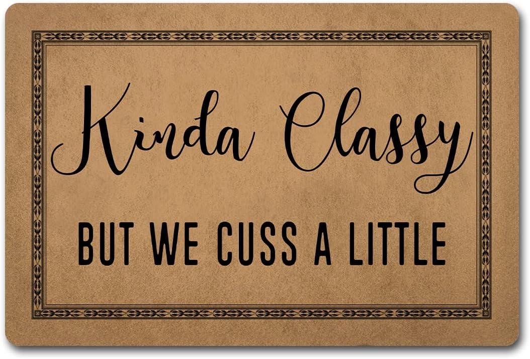 Funny Welcome Door mat Funny Home Decor Mat Anti-Slip Welcome MatsKinda Classy But We Cuss A Little (23.7 in X 15.6 in) Fabric Top With Anti-Slip Rubber Back For The Entrance Way Indoor Door mat