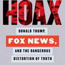 Hoax: Donald Trump, Fox News, and the Dangerous Distortion of Truth