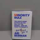 Minority Rule: The Right-Wing Attack on the Will of the Peopleand the Fight to Resist It
