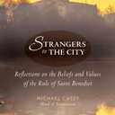 Strangers to the City: Reflections on the Beliefs and Values of the Rule of Saint Benedict (Voices from the Monastery)
