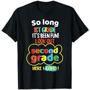 So Long 1st Grade 2nd Here I Come Last Day Look Out Its Fun T-Shirt S