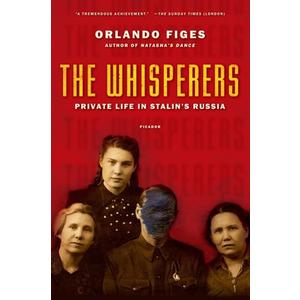 The Whisperers: Private Life in Stalin's Russia The Whisperers: Private Life in Stalin's Russia