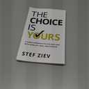 The Choice Is Yours: A Simple Approach to Live and Lead With More Joy, Ease, and Purpose