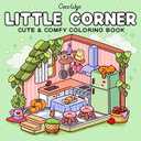 Little Corner: Coloring Book for Adults and Teens, Super Cute Designs of Cozy, Hygge Spaces for Relaxation (Cozy Spaces Coloring)