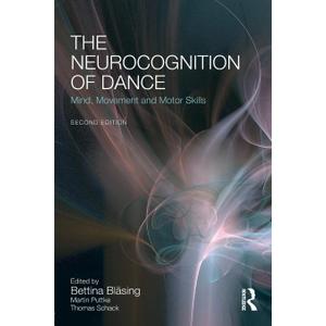 The Neurocognition of Dance: Mind, Movement and Motor Skills
