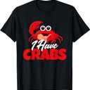 I Have Crabs - Crabbing Crabber Crab Crustacean Lover Ocean T-Shirt (Black)