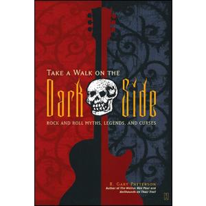Take a Walk on the Dark Side: Rock and Roll Myths, Legends, and Curses