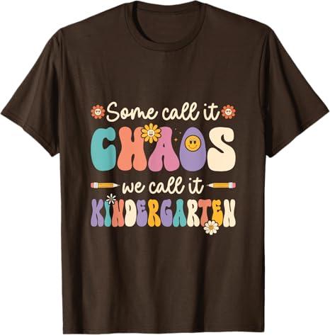 Groovy Some Call It Chaos We Call It Kindergarten Teacher T-Shirt (Small, Black)