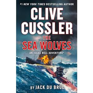 Clive Cussler The Sea Wolves (An Isaac Bell Adventure)