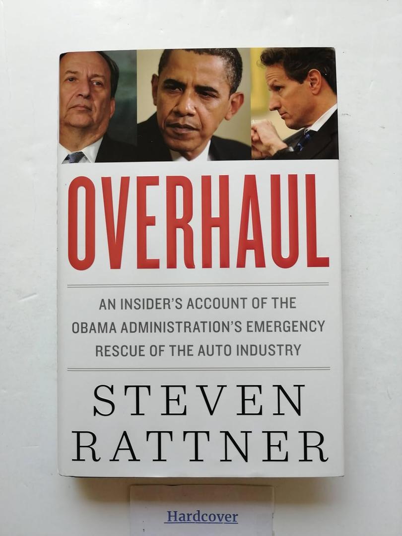 Overhaul: An Insider's Account of the Obama Administration's Emergency Rescue of the Auto Industry