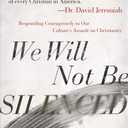 We Will Not Be Silenced: Responding Courageously to Our Culture's Assault on Christianity, Book 
