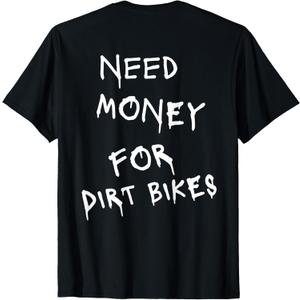 Need Money for Dirt Bikes T-Shirt, 4T
