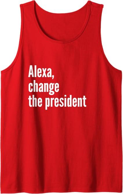 Alexa, Change the President Anti Trump Funny Trump Sarcastic Tank Top, M Alexa, Change the President Anti Trump Funny Trump Sarcastic Tank Top, M