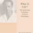 What Is Life?: The Intellectual Pertinence of Erwin Schrdinger