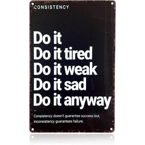 Do It Anyway Motivational Metal Wall Art Consistency Quote Vintage Tin Sign for Home Gym Decor, Workout Room, Fitness Studio and Office,12x8 Inch Inspirational Gift for Men Women