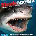 Discovery Channel Sharkopedia: The Complete Guide to Everything Shark