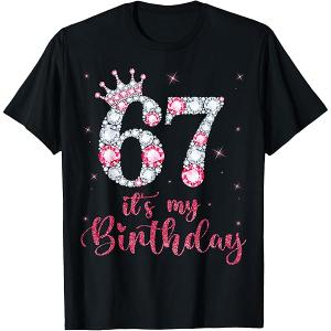 67 It's My Birthday 67 Years Old 67th Birthday Girl Lady T Shirt,Size S