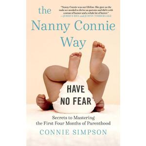The Nanny Connie Way: Secrets to Mastering the First Four Months of Parenthood