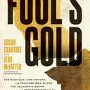 Fool's Gold: The Radicals, Con Artists, and Traitors Who Killed the California Dream and Now Threaten Us All (Book)