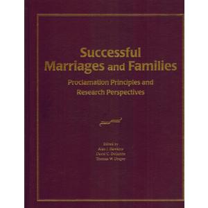 Successful Marriages and Families: Proclamation Principles and Research Perspectives, by Dr Alan J Hawkins PhD (Editor), Dr David C Dollahite (Editor), Professor Thomas W Draper (Editor)