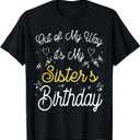 Out of my way it's my Sister's birthday T-Shirt, Size S