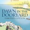 Dawn in the Dooryard: Reflections from the Jagged Edge of America