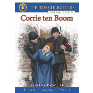 The Torchlighters Biography Series: Corrie ten Boom