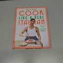 Cook Like a Real Italian: Super Sexy and Simple Recipes from Cooking with Bello